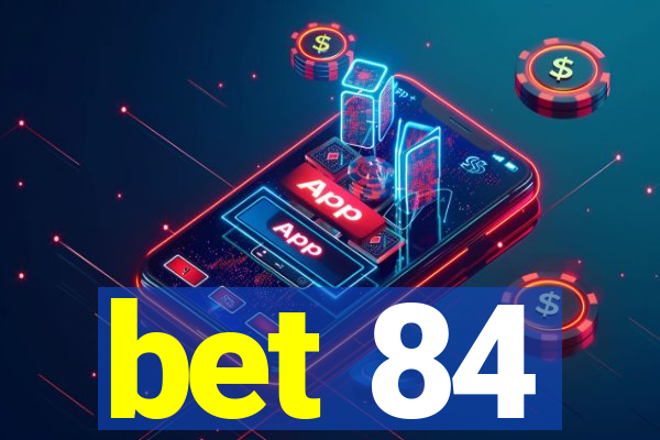 bet 84